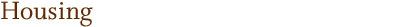 Housing