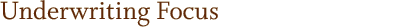 Underwriting Focus